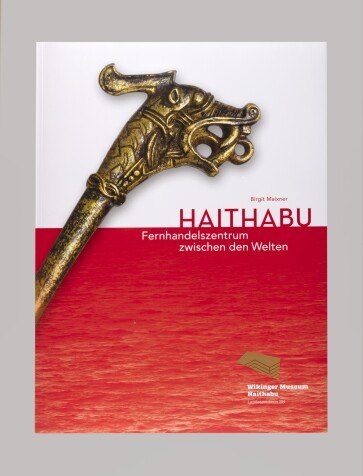 Haithabu - Fernhandelszentrum zwischen den Welten